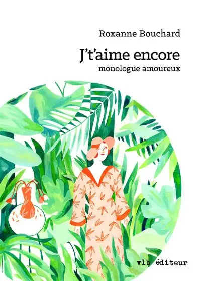 J't'aime encore : monologue amoureux