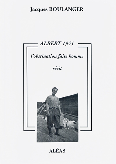 Albert 1941 ou L'obstination faite homme : récit