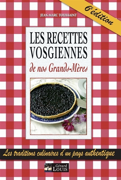 Les recettes vosgiennes de nos grands-mères : les traditions culinaires d'un pays authentique