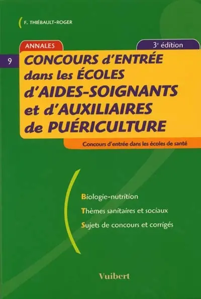 Concours d'entrée dans les écoles d'aide-soignant et d'auxiliaires de puériculture : biologie-nutrition, thèmes sanitaires et sociaux, sujets de concours et corrigés
