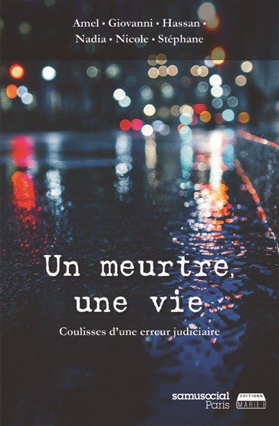 Un meurtre, une vie : coulisses d'une erreur judiciaire : roman collectif