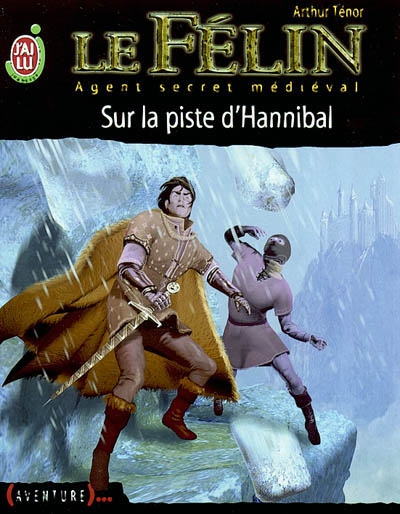 Le Félin : agent secret médiéval. Vol. 13. Sur la piste d'Hannibal