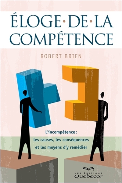 Éloge de la compétence : incompétence : les causes, les conséquences et les moyens d'y remédier