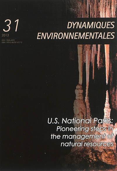 Dynamiques environnementales : journal international des géosciences et de l'environnement, n° 31. US national parks : pioneering steps in the management of natural resources