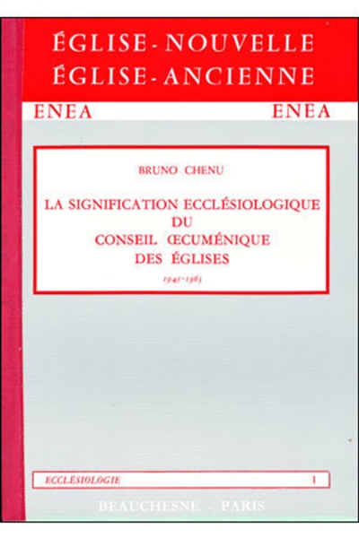 La Signification ecclésiologique du Conseil oecuménique des Eglises (1945-1963)
