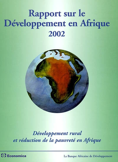Rapport sur le développement en Afrique 2002 : l'Afrique dans l'économie mondiale, développement rural et réduction de la pauvreté en Afrique, statistiques économiques et sociales sur l'Afrique