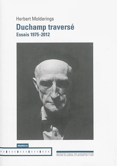 Duchamp traversé : essais 1975-2012