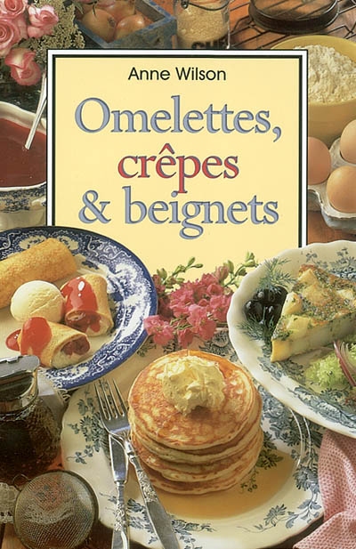Omelettes, crêpes et beignets