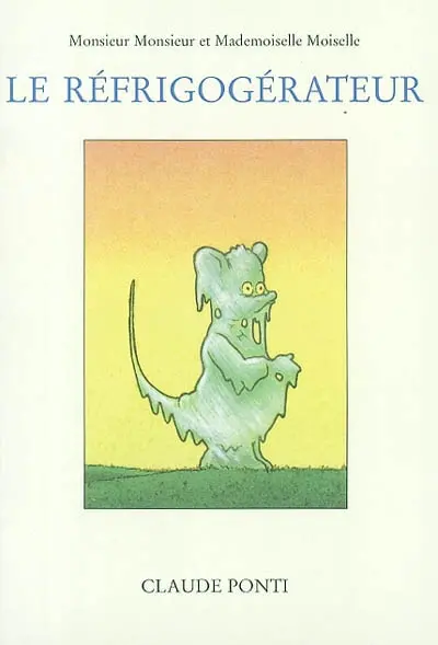 Monsieur Monsieur et Mademoiselle Moiselle. Vol. 2004. Le réfrigogérateur