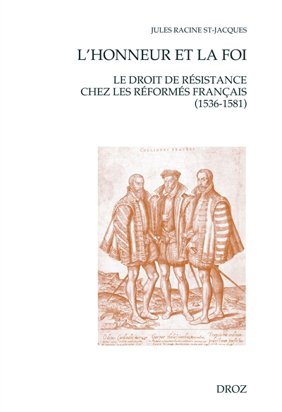 L'honneur et la foi : le droit de résistance chez les réformés français (1536-1581)