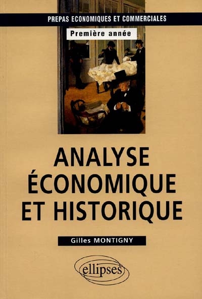 Analyse économique et historique : prépas économiques et commerciales, première année
