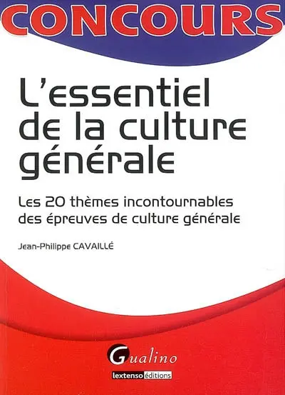 L'essentiel de la culture générale : les 20 thèmes incontournables des épreuves de culture générale