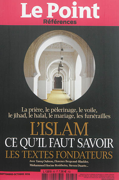 Point (Le) : références. L'islam : ce qu'il faut savoir, les textes fondateurs : la prière, le pèlerinage, le voile, le jihad, le halal, le mariage, les funérailles