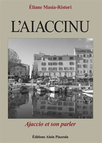 L'aiaccinu : Ajaccio et son parler
