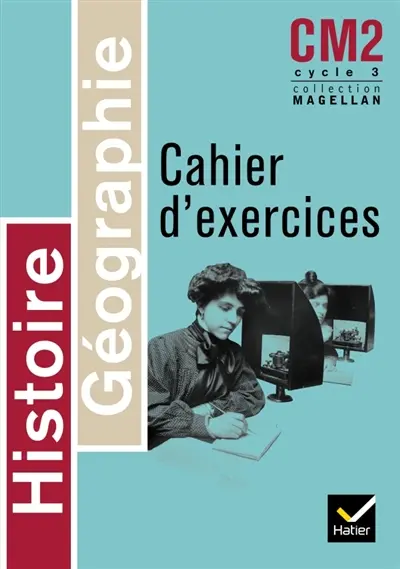 Histoire géographie cahier d'exercices CM2 cycle 3
