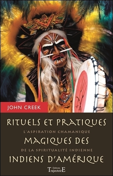 Rituels et pratiques magiques des Indiens d'Amérique : l'aspiration chamanique de la spiritualité indienne