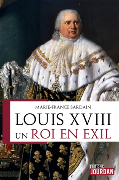 Louis XVIII : un roi en exil
