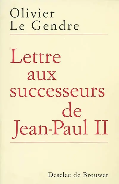 Lettre aux successeurs de Jean-Paul II : sur l'avenir de l'Eglise