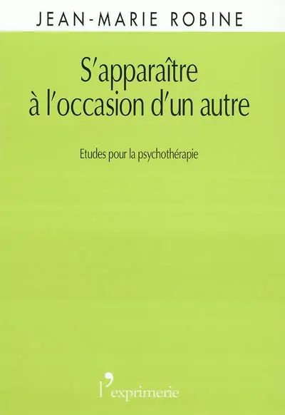 S'apparaître à l'occasion d'un autre : études pour la psychothérapie