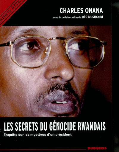 Les secrets du génocide rwandais : enquête sur les mystères d'un président