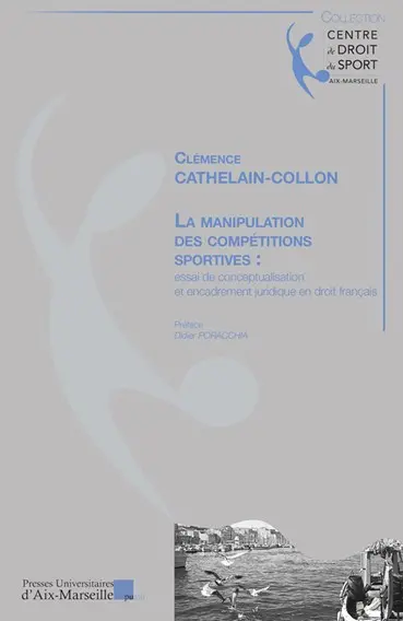 La manipulation des compétitions sportives : essai de conceptualisation et encadrement juridique en droit français