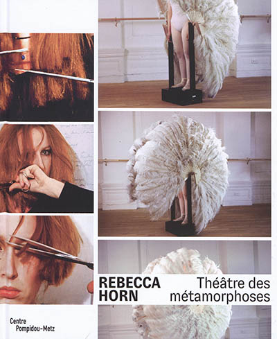 Rebecca Horn : théâtre des métamorphoses : Exposition, Metz, Centre Pompidou-Metz, du 7 juin 2019 au 13 janvier 2020