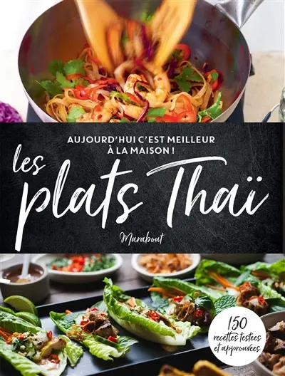 Les plats thaïs : 150 recettes testées et approuvées