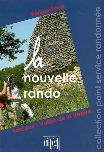 La nouvelle rando : Périgord noir, Lascaux-Vallée de la Vézère