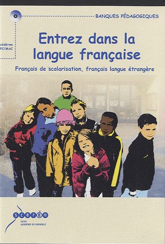 Entrez dans la langue française : français de scolarisation, français langue étrangère