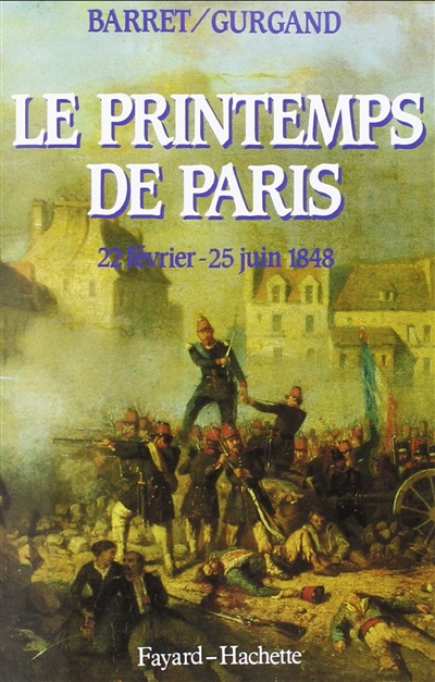 Le printemps de Paris : 22 février-25 juin 1848