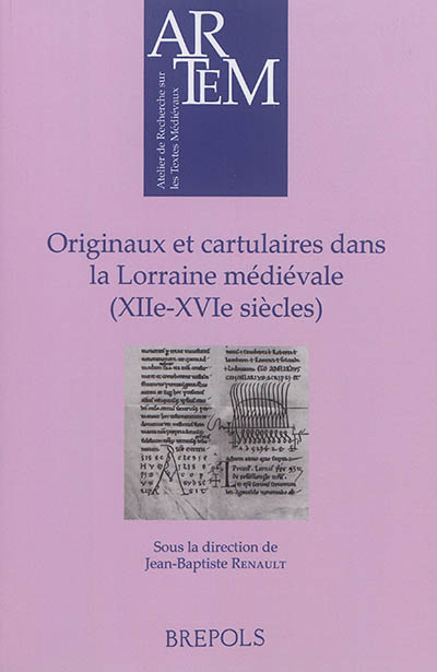Originaux et cartulaires dans la Lorraine médiévale (XIIe-XVIe siècles) : recueil d'études