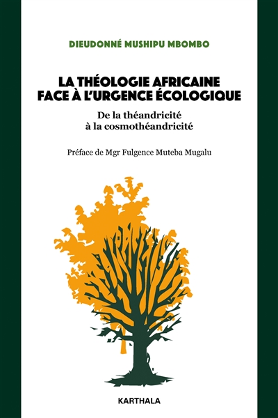La théologie africaine face à l'urgence écologique : de la théandricité à la cosmothéandricité
