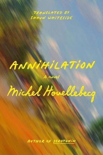 Annihilation - Michel Houellebecq