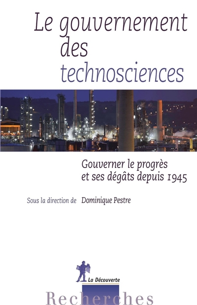 Le gouvernement des technosciences : gouverner le progrès et ses dégâts depuis 1945