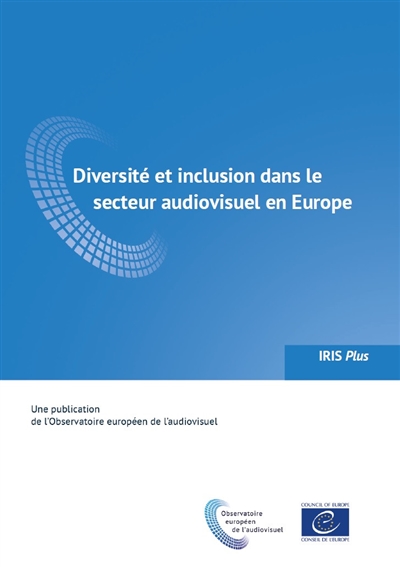 IRIS plus, n° 1 (2021). Diversité et inclusion dans le secteur audiovisuel en Europe