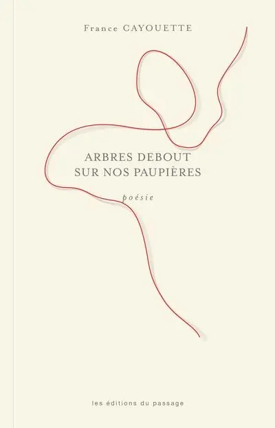 Arbres debout sur nos paupières