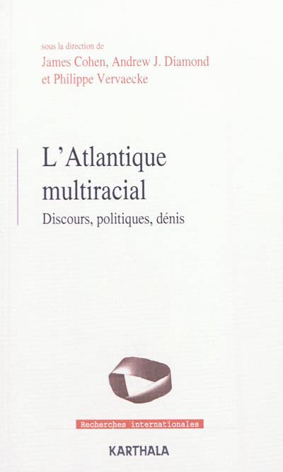 L'Atlantique multiracial : discours, politiques, dénis