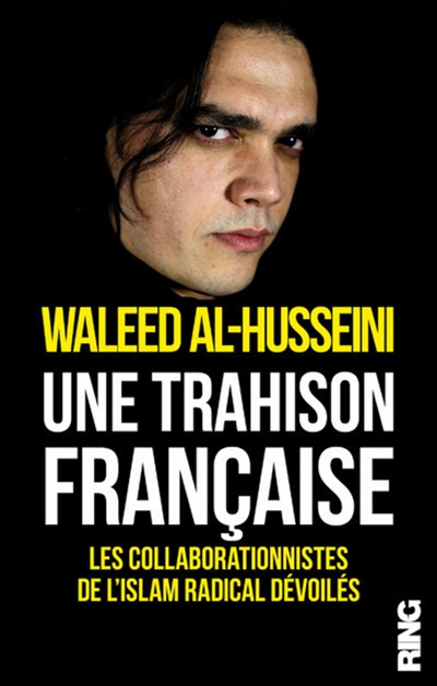 Une trahison française : les collaborationnistes de l'islam radical dévoilés