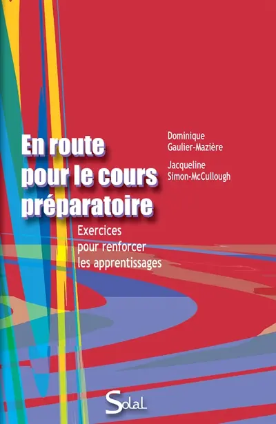 En route pour le cours préparatoire : exercices pour renforcer les apprentissages