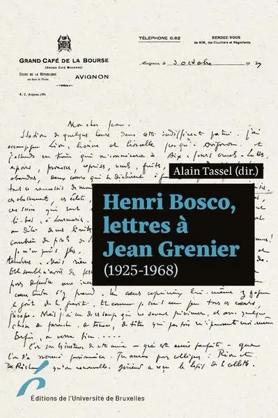 Henri Bosco, lettres à Jean Grenier (1925-1968) Henri Bosco, lettres à Jean Grenier (1925-1968)
