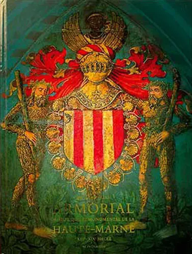 Armorial historique et monumental de la Haute-Marne : XIIIe-XIXe siècle
