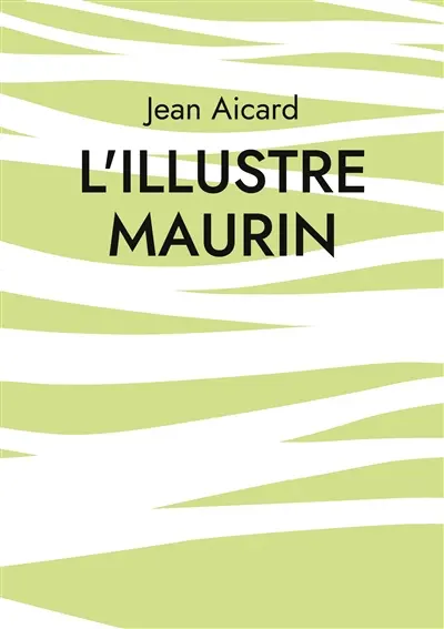 L'Illustre Maurin : Les aventures tumultueuses d'un rebelle provençal