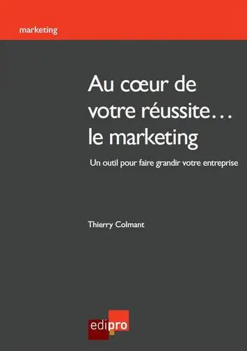 Au coeur de votre réussite... le marketing : un outil pour faire grandir votre entreprise