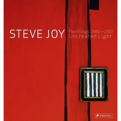 Steve Joy Paintings 1980-2007 Uncreated Light