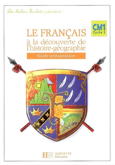 Le français à la découverte de l'histoire-géographie CM1 cycle 3 : guide pédagogique
