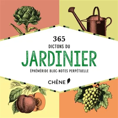 365 dictons du jardinier : éphémeride bloc-notes perpétuelle