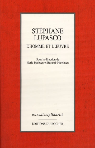 Stéphane Lupasco, l'homme et son oeuvre