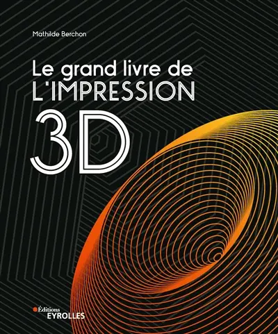 Le grand livre de l'impression 3D