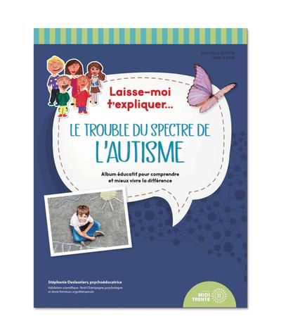 Laisse-moi t'expliquer... Le trouble du spectre de l'autisme : Album éducatif pour comprendre et mieux vivre la différence