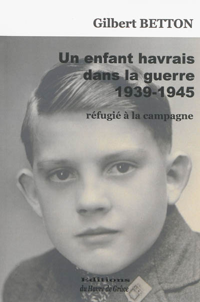 Un enfant havrais dans la guerre 1939-1945 : réfugié à la campagne
